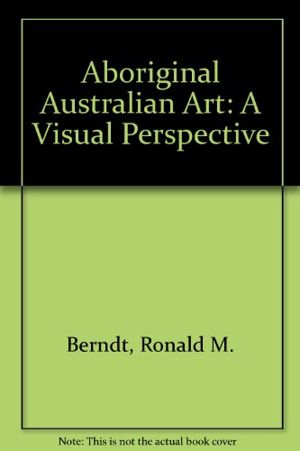 Aboriginal Australian Art: A Visual Perspective