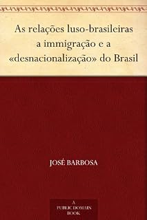 Livro As relações luso-brasileiras a immigração e a «desnacionalização» do Brasil