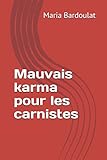 Mauvais karma pour les carnistes (French Edition) by Maria Bardoulat