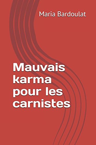 Mauvais karma pour les carnistes (French Edition) by Maria Bardoulat