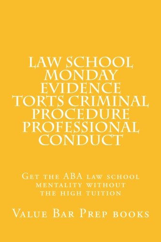 Download Law School Monday Evidence Torts Criminal Procedure Professional Conduct: Get the ABA law school mentality without the high tuition Download Law School Monday Evidence Torts Criminal Procedure Professional Conduct: Get the ABA law school mentality without the high tuition