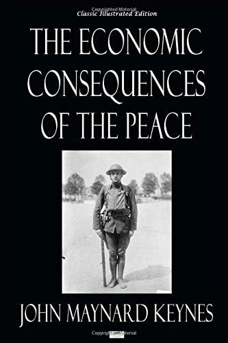 The Economic Consequences of the Peace: Keynes, John Maynard