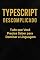 Livro TypeScript Descomplicado: Tudo que Você Precisa Saber para Dominar a Linguagem