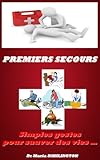 Premiers secours : Simples gestes pour sauver des vies... (French Edition) by 