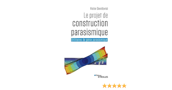 Le Projet De Construction Parasismique Utilitaires De Genie Parasismique Eurocode French Edition Davidovici Victor 9782212675429 Amazon Com Books