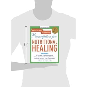 Prescription for Nutritional Healing, Fifth Edition: A Practical A-to-Z Reference to Drug-Free Remedies Using Vitamins, Minerals, Herbs & Food Supplem