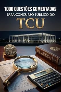 1000 Questões Comentadas Para Concurso Público do TCU