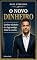Livro O NOVO DINHEIRO: Ganhar dinheiro é o jogo antigo. Criar é o novo.