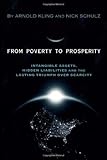 From Poverty to Prosperity: Intangible Assets, Hidden Liabilities and the Lasting Triumph over Scarcity cover