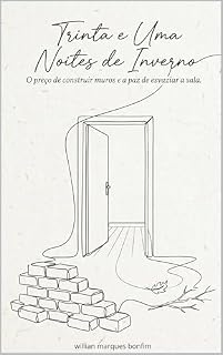 Livro Trinta e Uma Noites de Inverno: O preço de construir muros e a paz de esvaziar a sala.