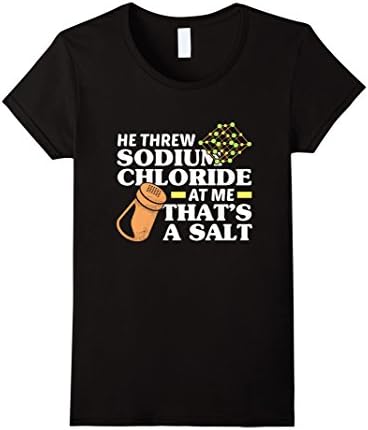 Womens Threw Sodium Chloride That's a Salt Funny Science Pun Shirt Medium Black