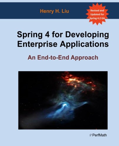 Spring 4 for Developing Enterprise Applications: An End-to-End Approach