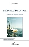 Image de L'illusion de la paix: Enquête sur l'ennemi inconnu (French Edition)