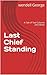 Last Chief Standing: A Tale of Two Cultures 2nd Edition by wendell George