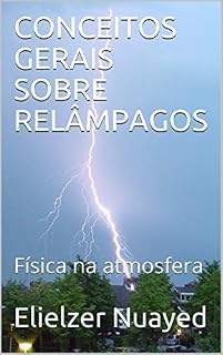 Livro CONCEITOS GERAIS SOBRE RELÂMPAGOS: Física na atmosfera