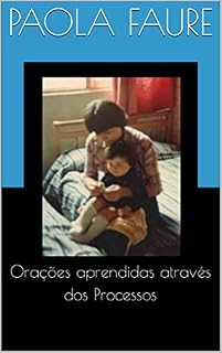 Livro Orações aprendidas através dos Processos: Os processos levam a rezar depois do coração de Deus