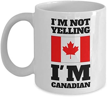 I'm Not Yelling I'm Canadian Mug, 11 oz Ceramic White Coffee Mugs, Best Proud Canadian Novelty Gifts, Tea Cup with Awesome Country Pride Saying, Inspiring Presents