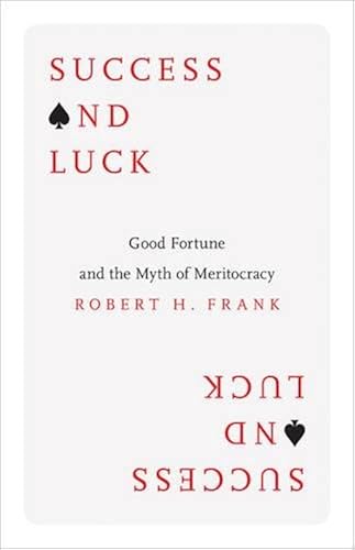 Download Success and Luck – Good Fortune and the Myth of Meritocracy PDF