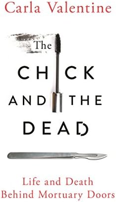 The Chick and the Dead: Life and Death Behind Mortuary Doors