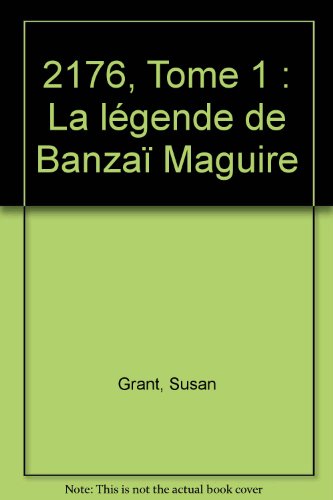 2176, Tome 1 : La légende de Banzaï Maguire