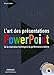 L'art des présentations Powerpoint: De la réalisation technique à la performance oratoire. Avec cd-rom. (ED ORGANISATION) (French Edition) by 