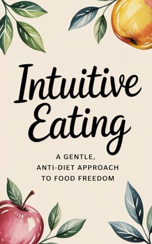 Intuitive Eating: A Practical Guide to Make Peace with Food, Free