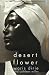 Desert Flower: The Extraordinary Journey of a Desert Nomad by Waris Dirie, Cathleen Miller