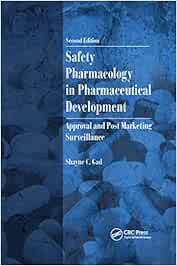 Safety Pharmacology in Pharmaceutical Development: Approval and Post Marketing Surveillance, Second Edition