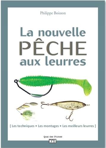 Download La nouvelle pêche aux leurres : Les techniques, les montages, les meilleures leurres PDF
