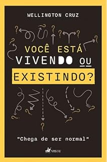 Livro Você está Vivendo ou Existindo?: Chega de ser Normal