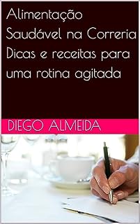 Livro Alimentação Saudável na Correria Dicas e receitas para uma rotina agitada