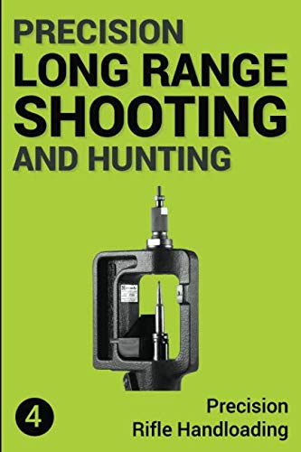 Precision Long Range Shooting And Hunting: Precision Rifle Handloading (Reloading) - //medicalbooks.filipinodoctors.org