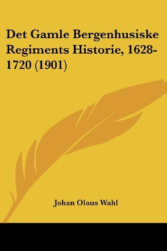 Det Gamle Bergenhusiske Regiments Historie, 1628-1720 (1901)