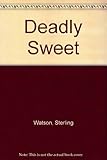 Front cover for the book Deadly Sweet by Sterling Watson
