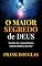 Livro O Maior Segredo de Deus: Teoria da Consciência Autoevolutiva do Ser