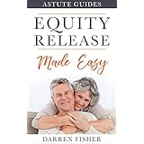 The Astute Guide To Equity Release (Astute Guides)