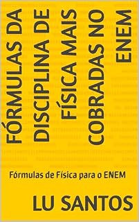 FÓRMULAS DA DISCIPLINA DE FÍSICA MAIS COBRADAS NO ENEM: Fórmulas de Física para o ENEM