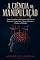 Livro A Ciência da Manipulação: omo Predadores, Mentirosos e Mestres da Persuasão Controlam a Mente Humana — e Como se Defender (Ciência Criminal Aplicada)