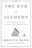 The End of Alchemy: Money, Banking, and the Future of the Global Economy