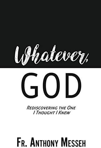 "Whatever, God": Rediscovering the One I Thought I Knew