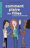 Comment Plaire Aux Filles Et Surtout L'Un D'Entre Elles (English and French Edition) by 