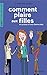 Comment Plaire Aux Filles Et Surtout L'Un D'Entre Elles (English and French Edition) by 