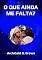 Livro O Que Ainda Me Falta?