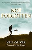 Not Forgotten by Neil Oliver (2005-11-07) by Neil Oliver