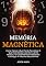 Livro Memória Magnética: Como Treinar A Sua Mente Para Atrair O Que Você Deseja Usando A Lei Da Atração, Ter Uma Memória Imbatível E Conseguir A Vida Dos Seus Sonhos