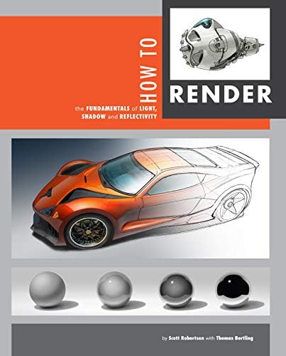 HOW TO DRAW / HOW TO RENDER スコット・ロバートソン How to Render: the fundamentals of light, shadow and reflectivity