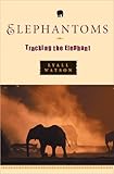 Elephantoms: Tracking the Elephant