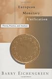 European Monetary Unification: Theory, Practice, and Analysis by Barry Eichengreen