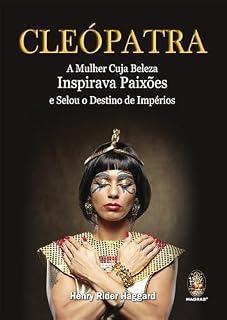 Livro Cleópatra: A Mulher Cuja Beleza Inspirava Paixões e Selou o Destino de Impérios | Cleópatra