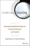 Gender Lens Investing: Uncovering Opportunities for Growth, Returns, and Impact